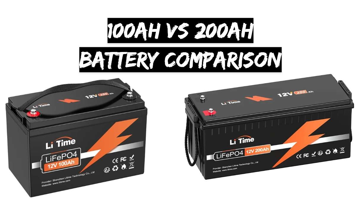 100Ah vs 200Ah Battery Comparison