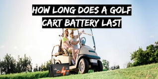 How Long Does A Golf Cart Battery Last?