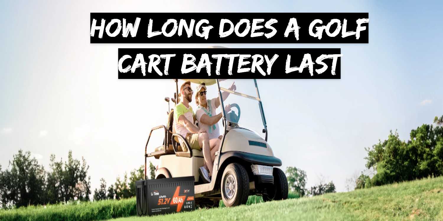 How Long Does A Golf Cart Battery Last?