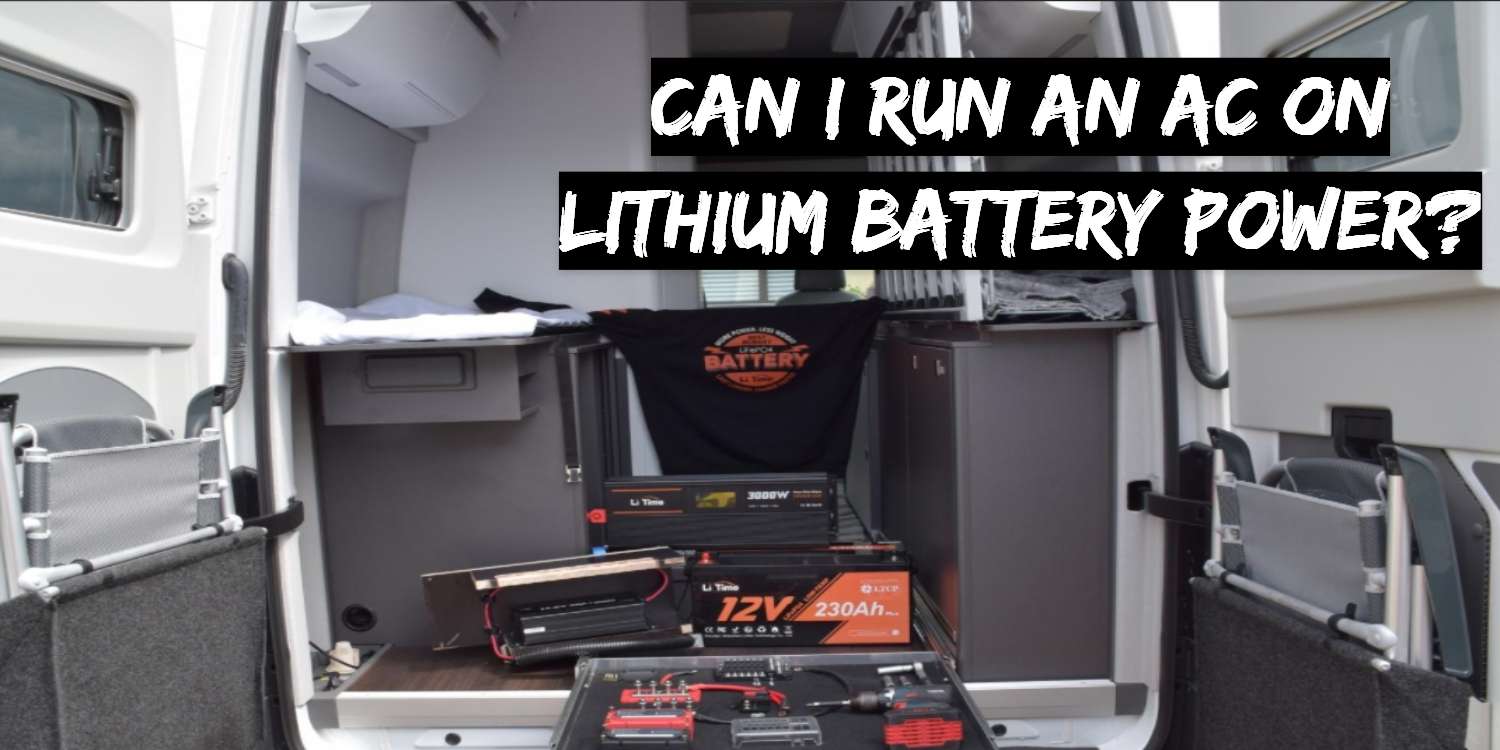 Can I Run An AC On Lithium Battery Power? – LiTime