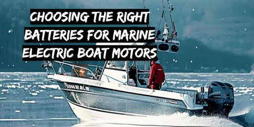 Choosing the Right Batteries for Marine Electric Boat Motors