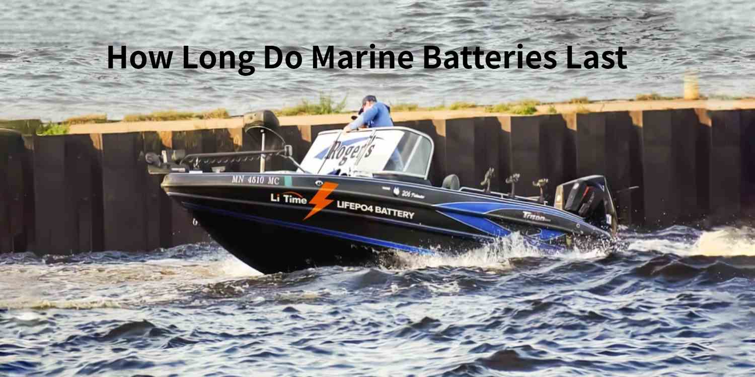 How Long Do Marine Batteries Last & Tips To Prolong