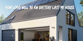 How Long Will 30 KW Battery Last My House