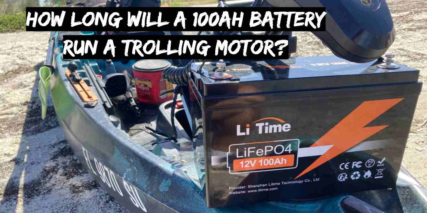 How Long Will A 100ah Battery Run A Trolling Motor?
