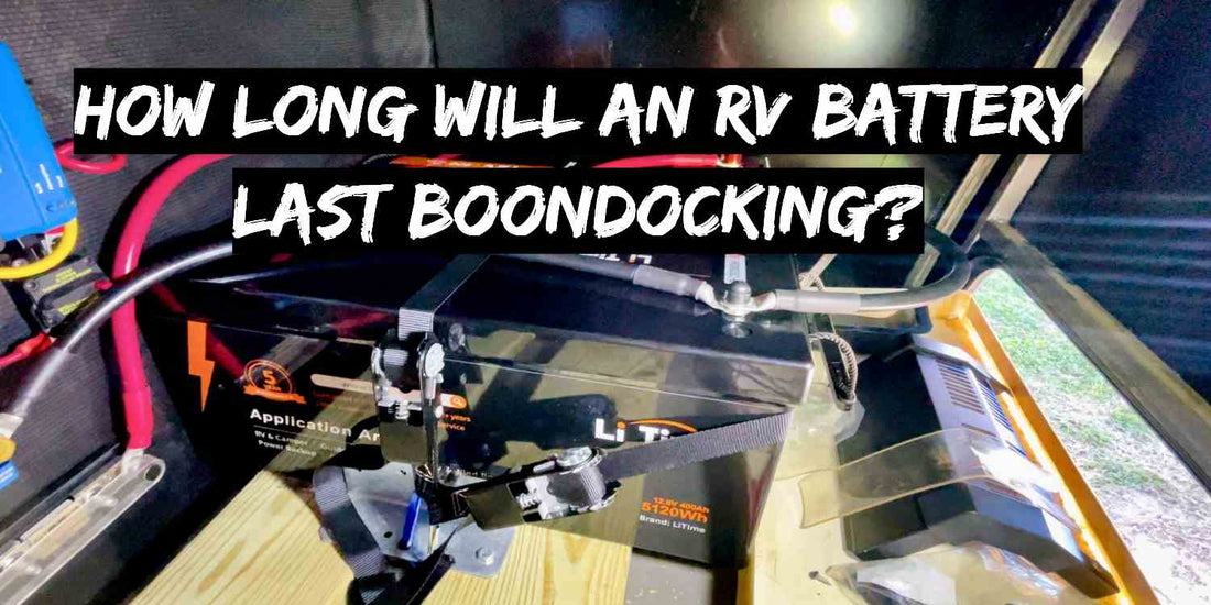 How Long Will an RV Battery Last Boondocking?