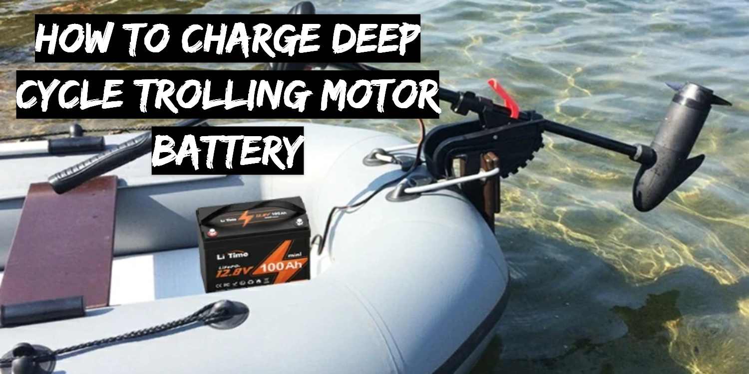 How to Charge Your Trolling Motor Battery - LiTime