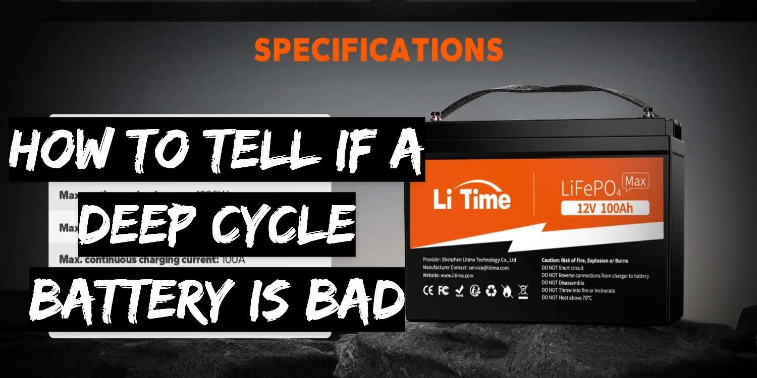 How to Tell if a Deep Cycle Battery is Bad