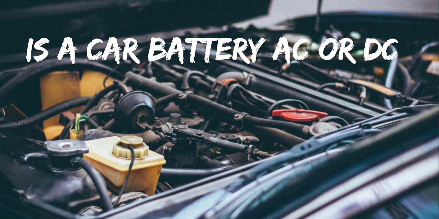 Is a Car Battery AC or DC? Understanding The Basics – LiTime