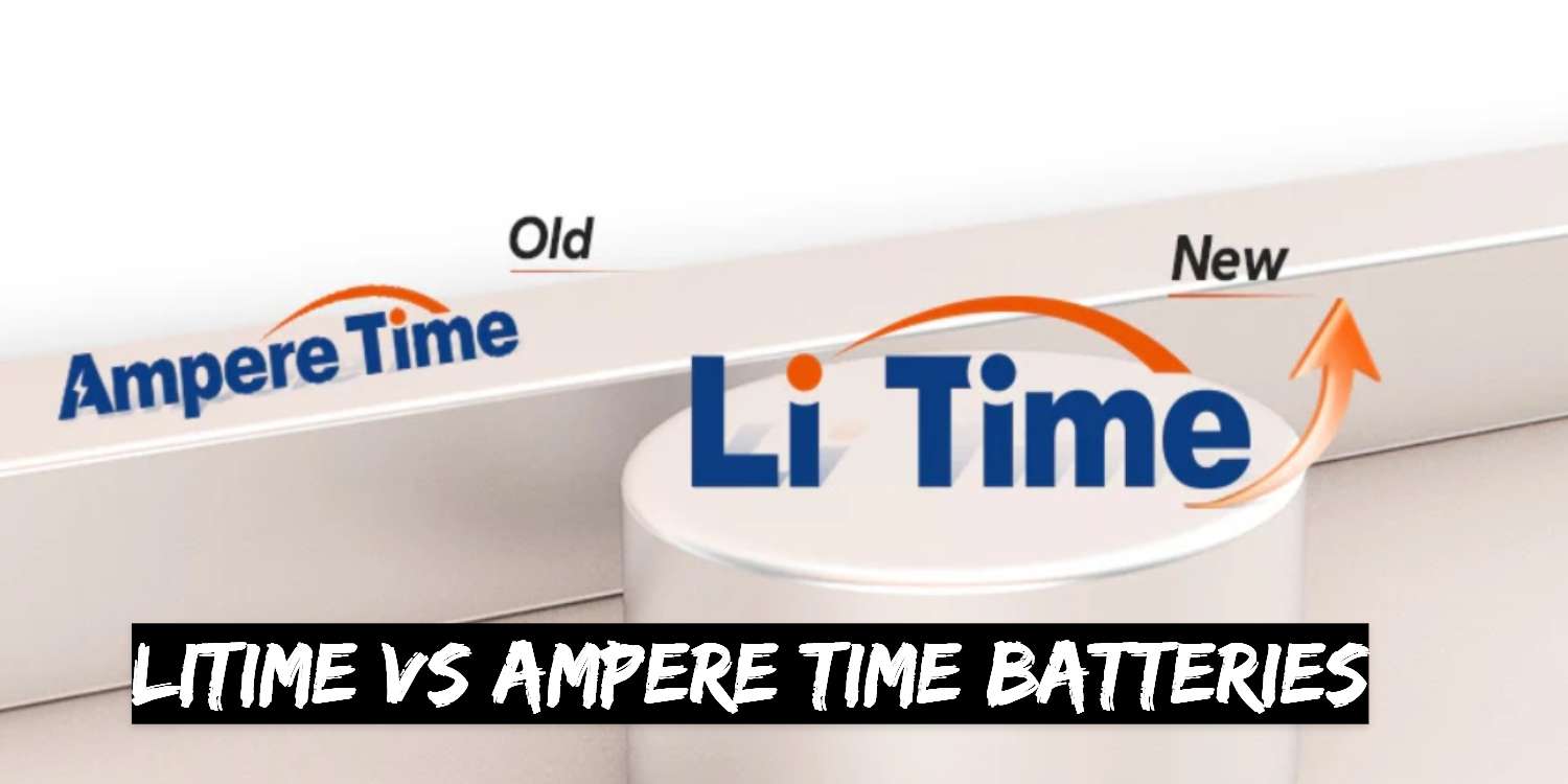 LiTime VS Ampere Time Batteries: A Comprehensive Comparison