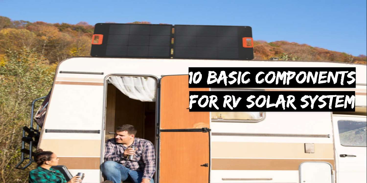 10 Basic Components for DIY RV Camper Solar System – LiTime-US