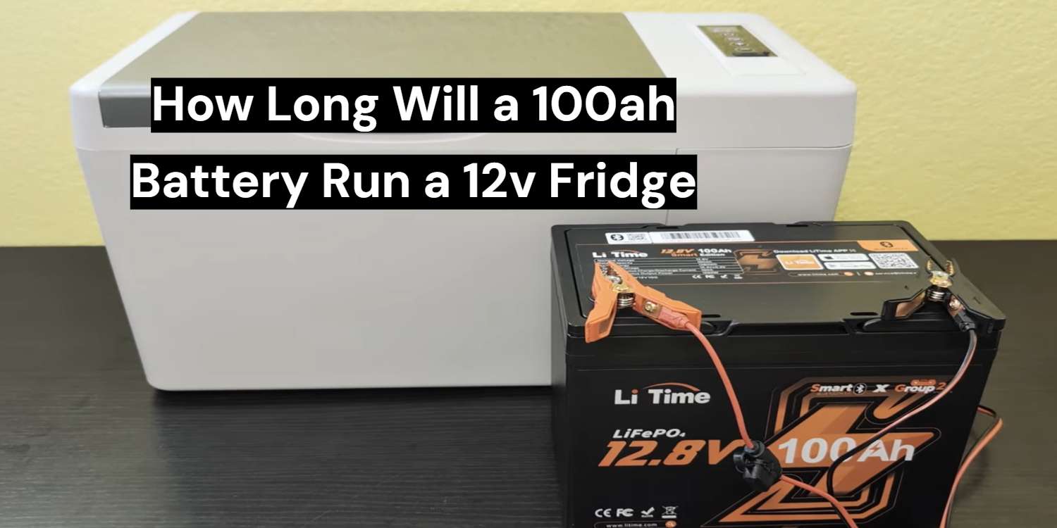 How Long Will a 100Ah Lithium Battery Run a 12V RV Fridge?