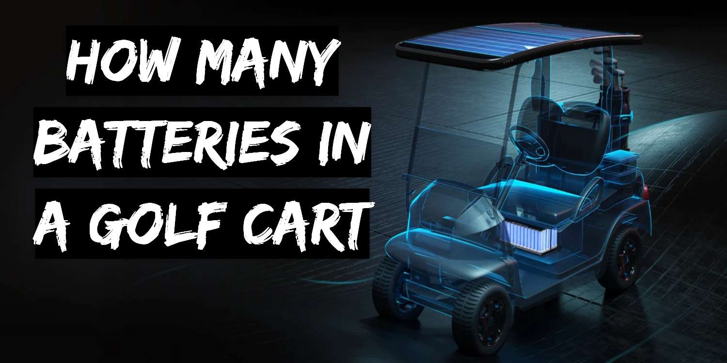 How Many Batteries in a Golf Cart